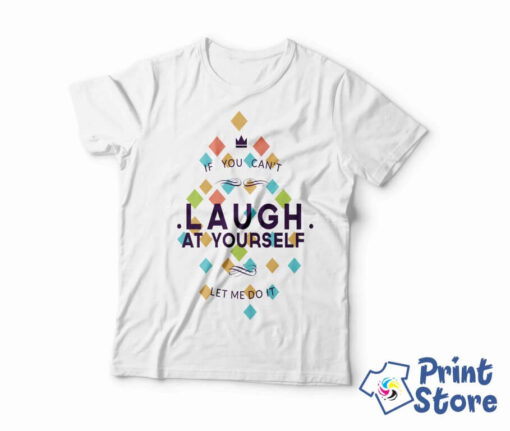 If you can't laugh at yourself let me do it - bela muška majica