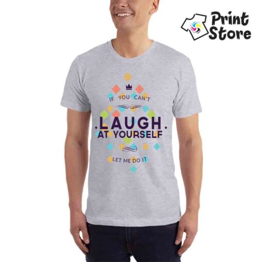 If you can't laugh at yourself let me do it - siva muška majica