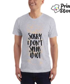 Sorry I don't speak idiot - Print Store