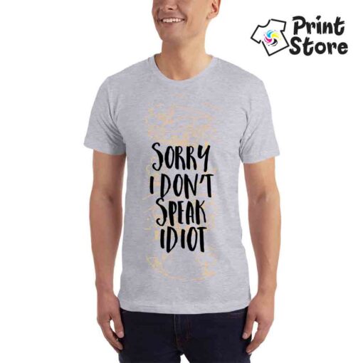 Sorry I don't speak idiot - Print Store