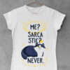 Ženske majice - Me Sarcastic Never