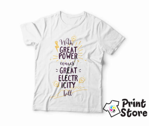 With great power comes great electricity bill - štampanje majica sa naptisima