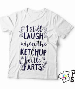 I still laugh when ketchup bottle farts - muska bela majica