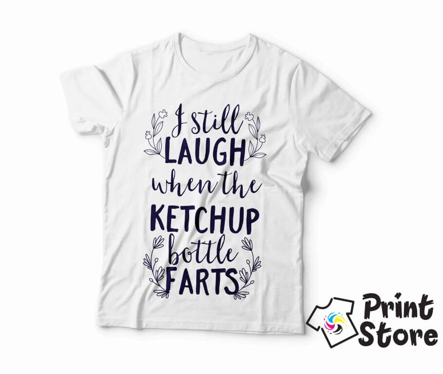 I still laugh when ketchup bottle farts - muska bela majica