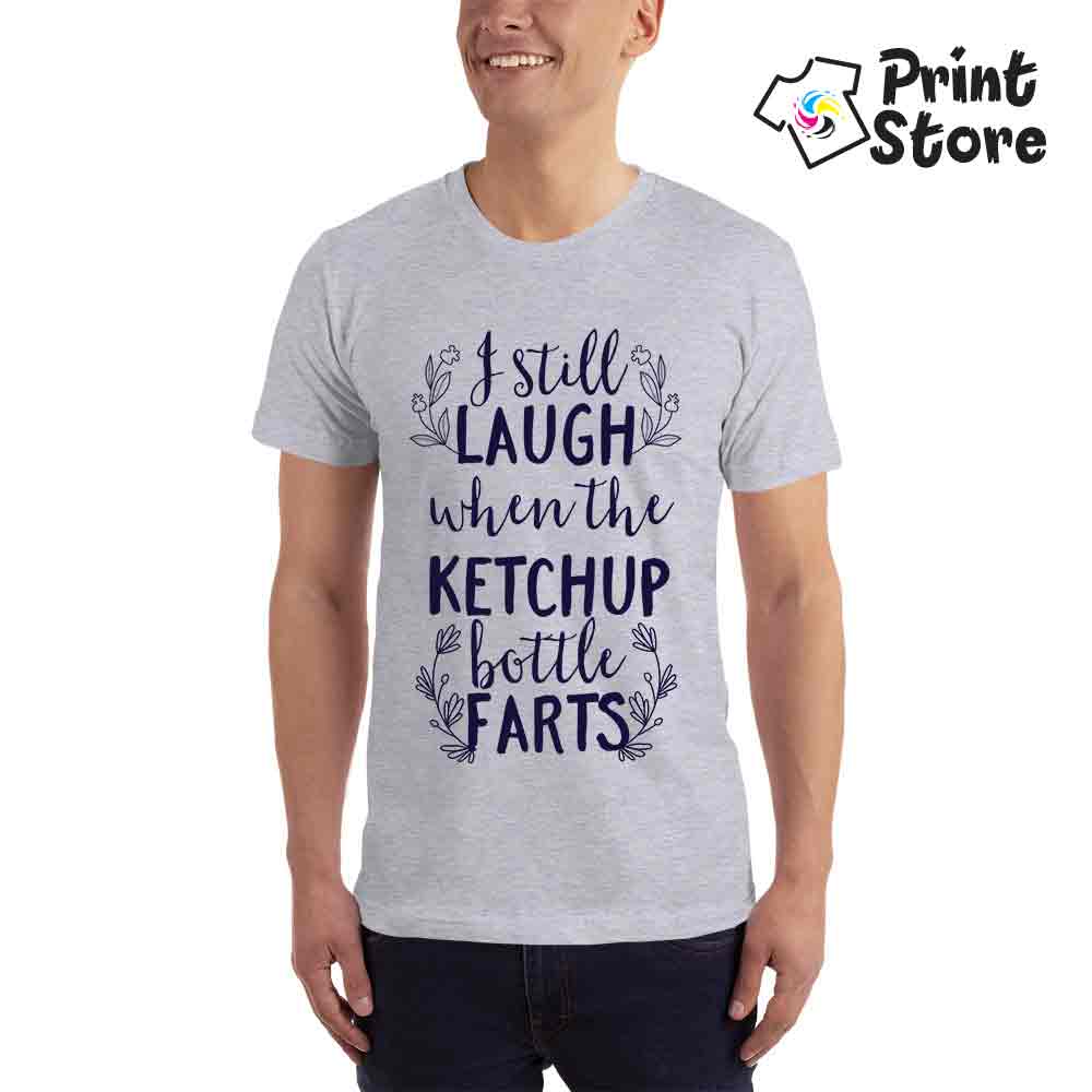 I still laugh when ketchup bottle farts - Print Store