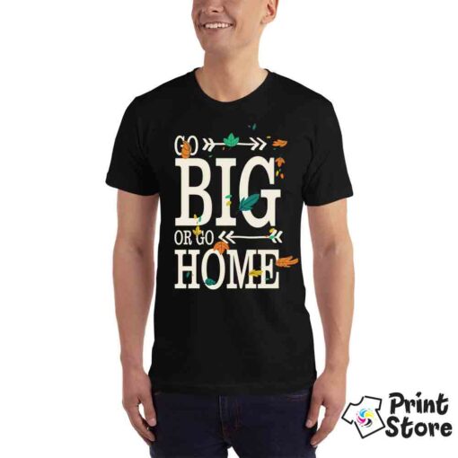 Muške majice - Go big or go home