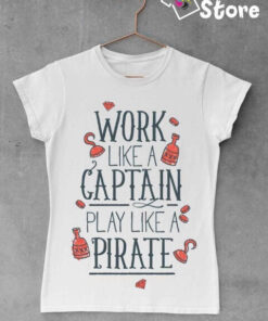 Ženske majice - Work like a captain play like a pirate
