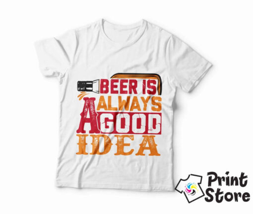 Muške majice - Beer is always a good idea