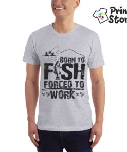 Born to fish forced to work - muška siva majica