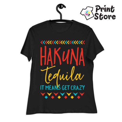 Ženska majice - Hakuna tequila It means get crazy - Image 3