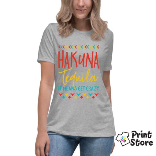 Ženska majice - Hakuna tequila It means get crazy - Image 2