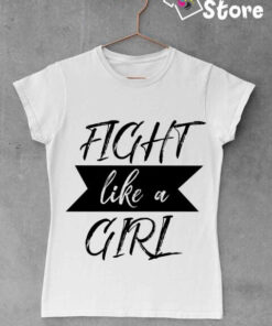 Fight like a Girl štampanje majica