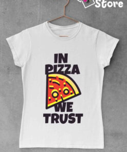 In Pizza we trust ženske majice sa natpisima