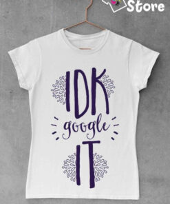 Ženske majice - IDK google IT