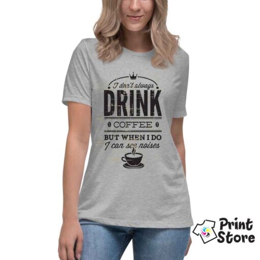 Ženske majice - I don't always dring coffee