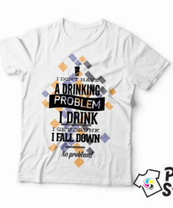 Muške majice - I don't have a drinking problem...