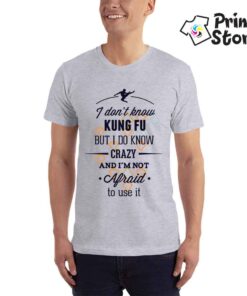 I don't know kung fu but I do know crazy - Print Store