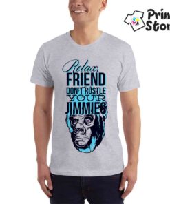 Muške majice - Relax friend don't rustle your jimmies