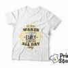 He who wakes up early yawns all day long - online prodavnica majica Print Store