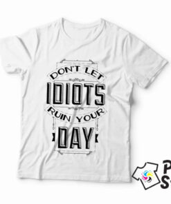 Don't let idiots ruin your day - muška bela majica. Print Store online prodavnica.