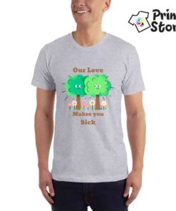 Print Store majice sa natpisima. Our love makes you sick