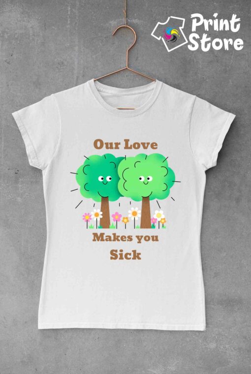 Our love makes you sick - bela ženksa majica