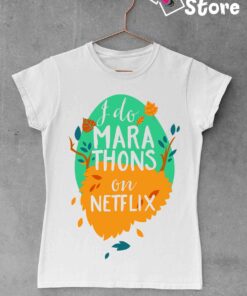 I do marathons on netflix - ženska bela majica