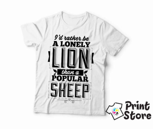 I'd rather be a lonley lion than a popular sheep - muška bela majica. Print Store online prodavnica.