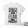 Danger is real but fear is choice - muška bela majica. Print Store online prodavnica.