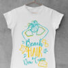 Ženske majice - Beach hair Don't care