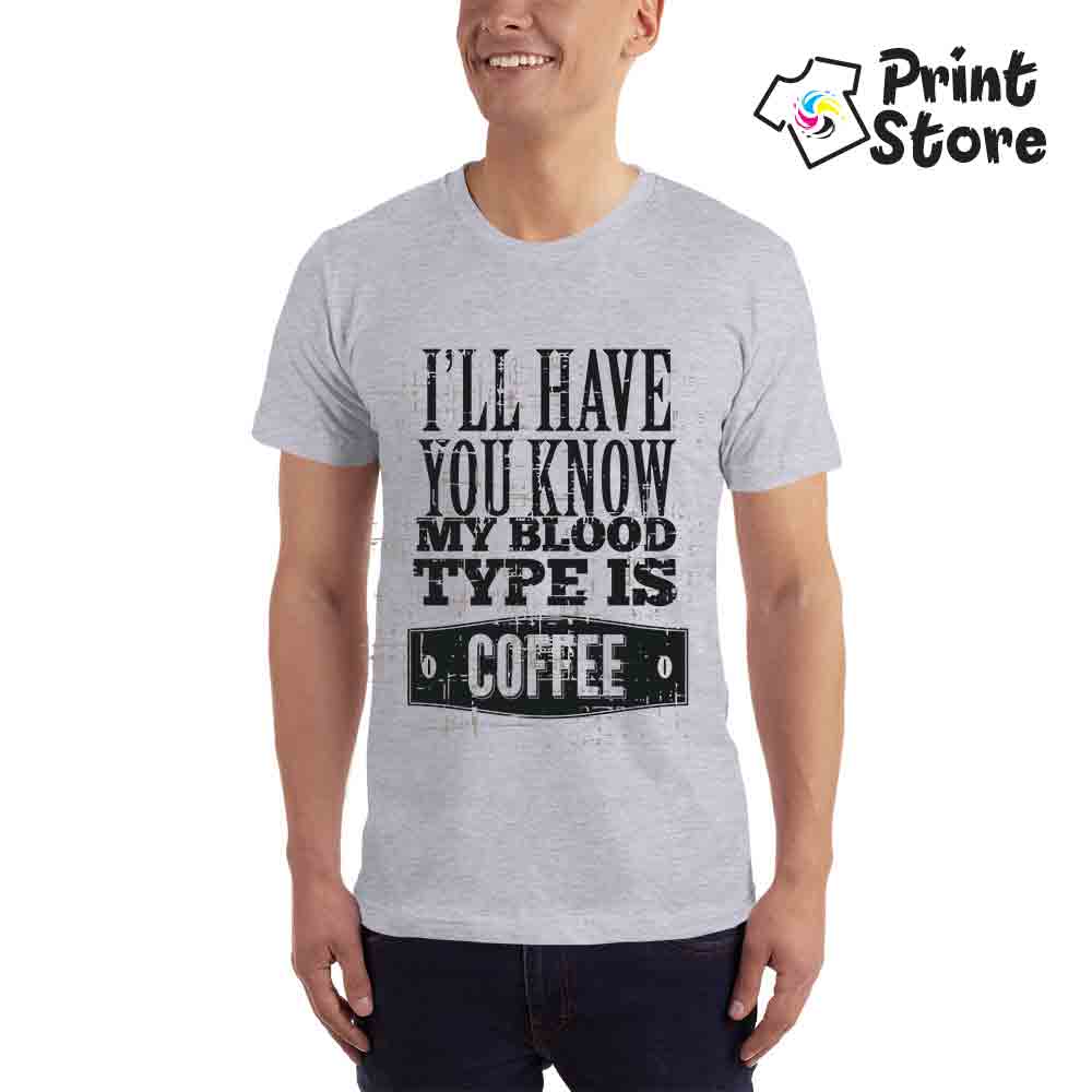 I'll have you know my blood type is coffee - muška siva majica.