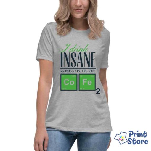Ženske majice - I drink insane amounts of cofe - Слика 2