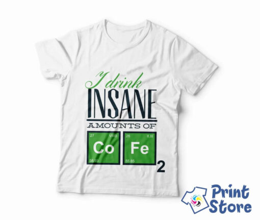 Muške majice - I drink insane amounts of Co Fe