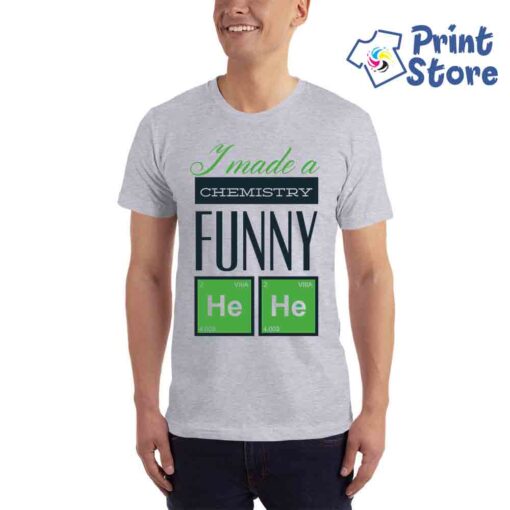 Muške majice - I made chemistry funny