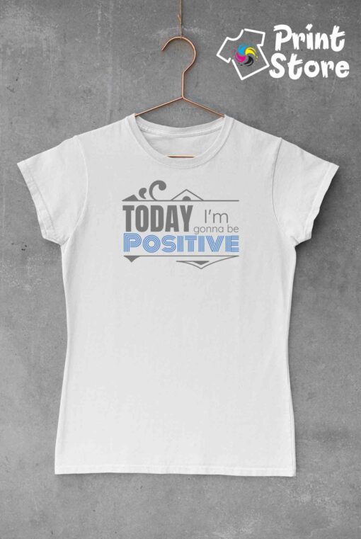 Today i'm gonna be positive - Print Store muške majice