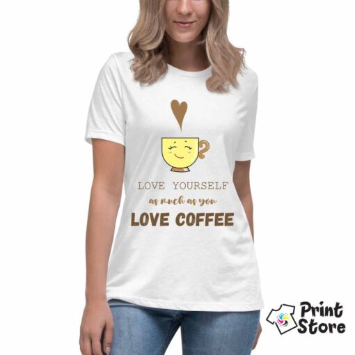 Ženske majice - Love yourself as much as you love coffee
