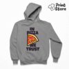 Duks sa kapuljačom In pizza we trust - Print Store